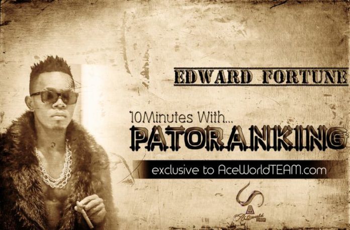 10Minutes With PATORAKING ... by Edward Fortune | AceWorldTeam.com