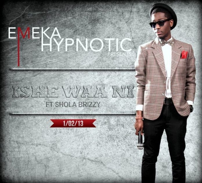 Emeka Hypnotic ft. Shola Brizzy - ISHEE WAA NI Artwork | AceWorldTeam.com
