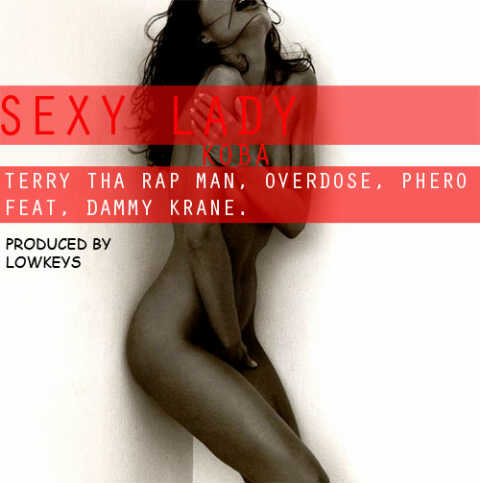 Terry tha Rapman, OverDose & Pherowshuz ft. Dammy Krane - SEXY LADY [KOBA] Artwork | AceWorldTeam.com
