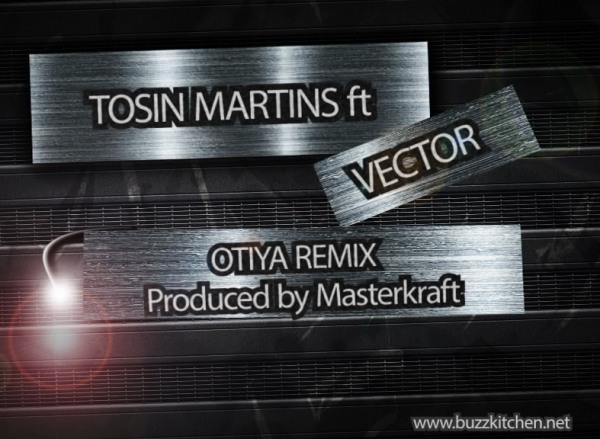 Tosin Martins ft. Vector - OTIYA Remix [prod. by MasterKraft] Artwork | AceWorldTeam.com