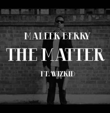 Maleek Berry ft. Wizkid - THE MATTER Artwork | AceWorldTeam.com