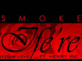 Smoke ft. Henry Mic - IFE'RE [Your Love] ~ prod. by FejayDave Artwork | AceWorldTeam.com