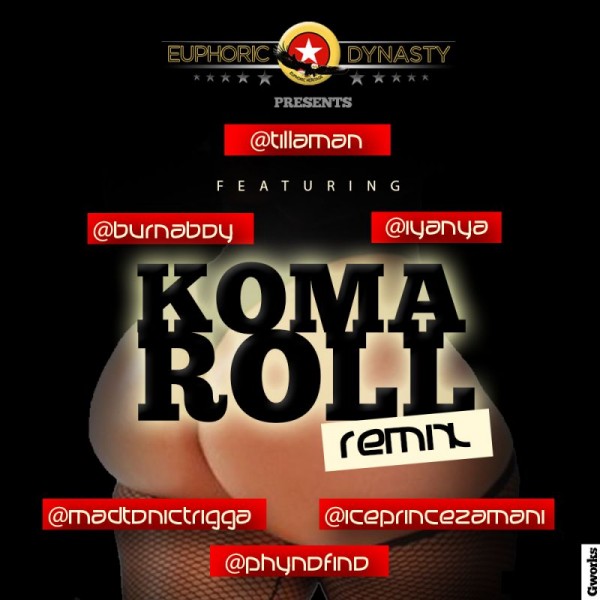 Tillaman ft. Burna Boy, Trigga Madtonic, Iyanya, Phyno & Ice Prince - KOMA ROLL [Remix] Artwork |AceWorldTeam.com