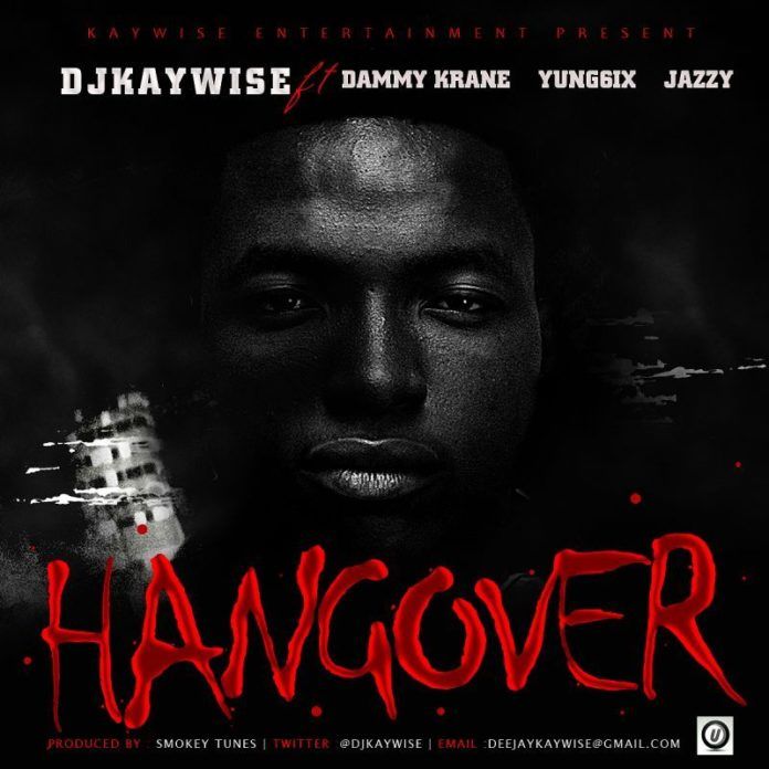 DJ Kaywise ft. Dammy Krane, Yung6ix & Jazzy - HANGOVER Artwork | AceWorldTeam.com