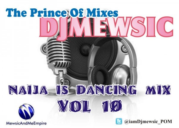 DJ Mewsic - NAIJA IS DANCING MIX [Vol. 10] Artwork