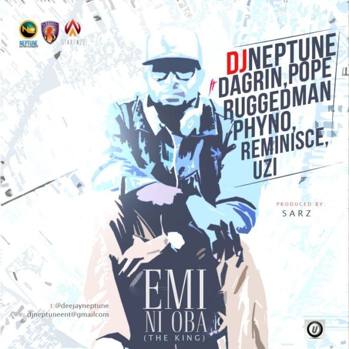 DJ Neptune ft. Dagrin, Phyno, Reminisce, Ruggedman, Pope & Uzi - EMI NI OBA [prod. by Sarz] Artwork | AceWorldTeam.com