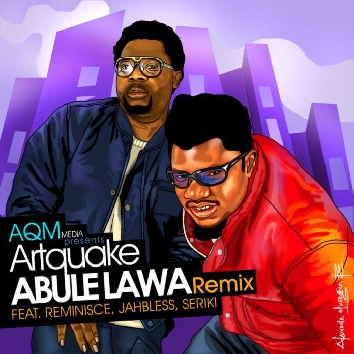 Artquake ft. Reminisce, Jahbless & Seriki - ABULE LAWA Remix [prod. by K-Solo] Artwork | AceWorldTeam.com