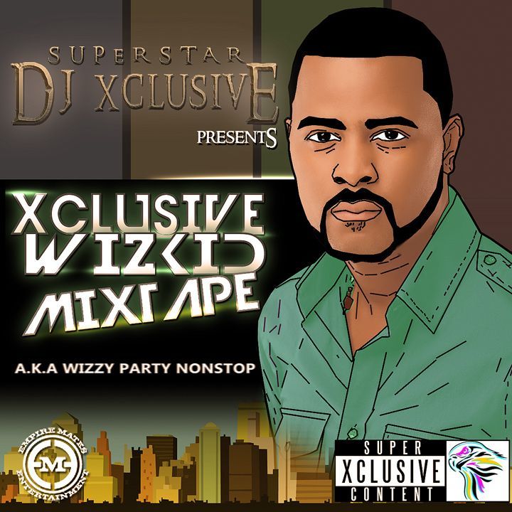 DJ Xclusive Presents THE XCLUSIVE WIZKID MIXTAPE Artwork | AceWorldTeam.com