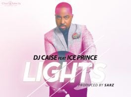DJ Caise ft. Ice Prince - LIGHTS [prod. by Sarz] Artwork | AceWorldTeam.com