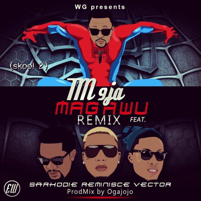 TM9ja ft. Sarkodie, Reminisce & Vector - MAGAWU Remix [prod. by Oga Jojo] Artwork | AceWorldTeam.com