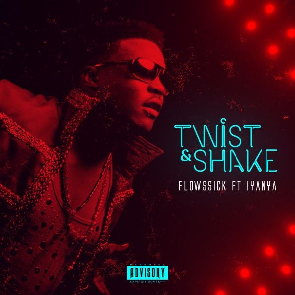 Flowssick ft. Iyanya - TWIST & SHAKE [prod. by D'Tunes] Artwork | AceWorldTeam.com