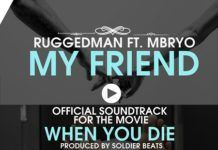 Ruggedman ft. Mbryo - MY FRIEND [WHEN YOU DIE Soundtrack ~ prod. by Soldier Beatz] Artwork | AceWorldTeam.com