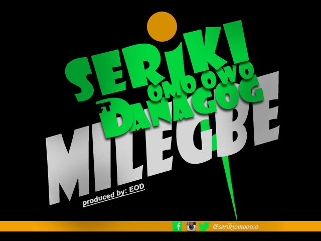 Seriki ft. Danagog - MI LE GBE Artwork | AceWorldTeam.com