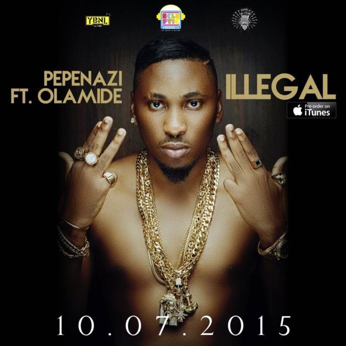Pepenazi ft. Olamide - ILLEGAL (prod. by Young John) Artwork | AceWorldTeam.com