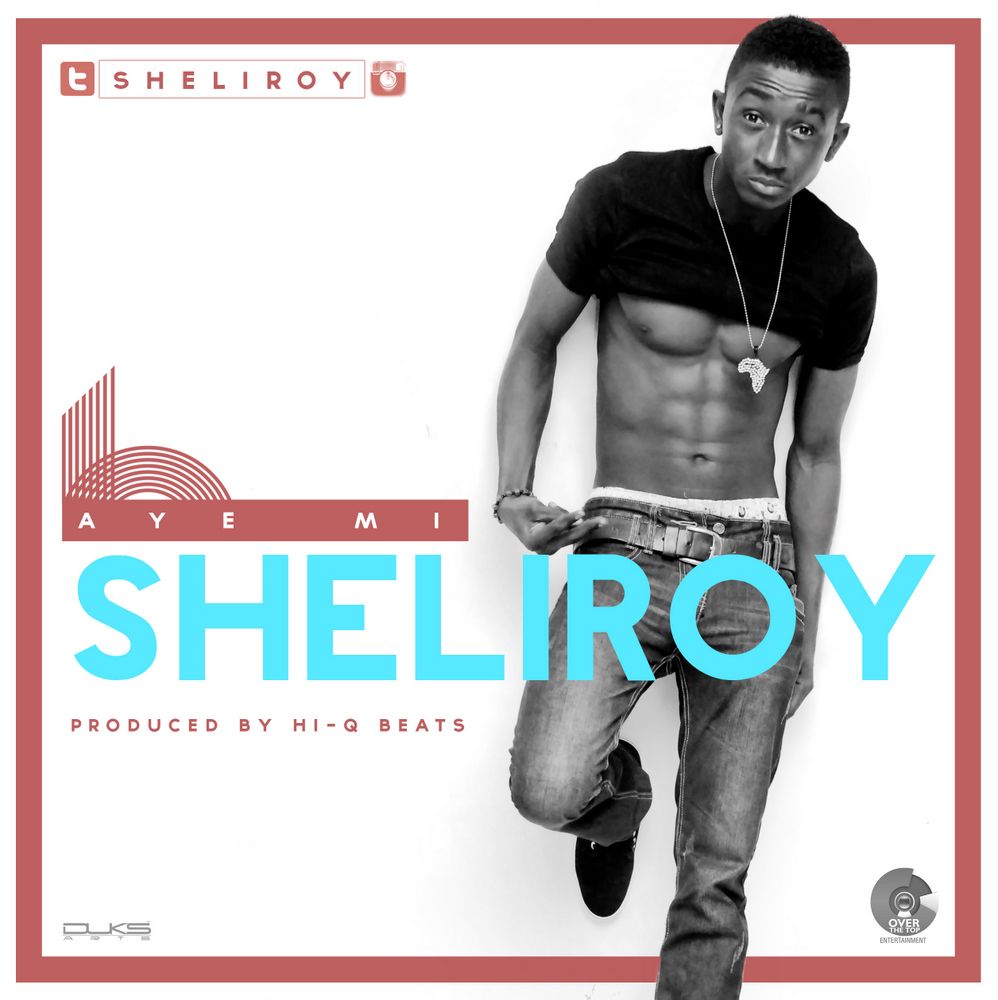 Sheliroy - AYE MI [prod. by Hi-Q Beats] Artwork | AceWorldTeam.com
