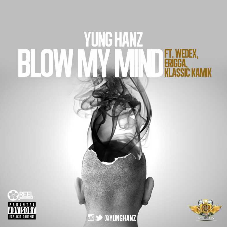 Yung Hanz ft. Erigga, Klassik Kamik & Wedex - BLOW MY MIND (prod. by Oso) Artwork | AceWorldTeam.com