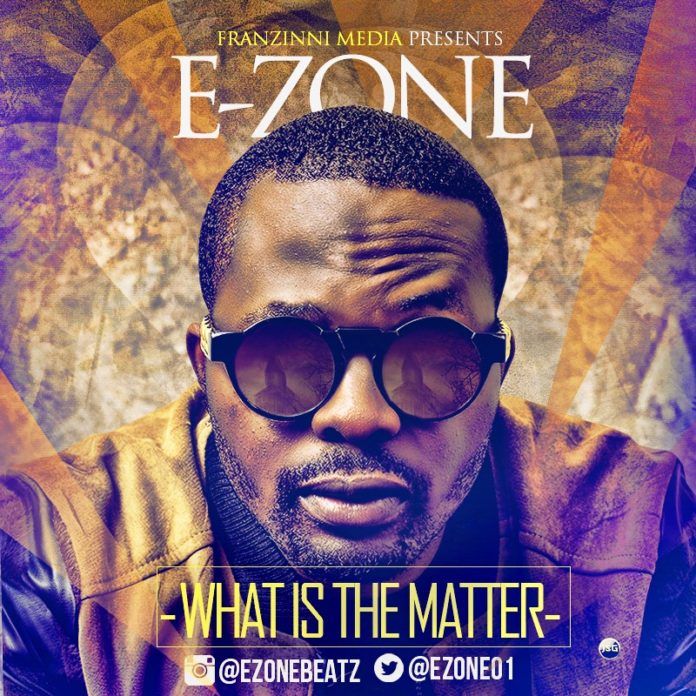 E-Zone - WHAT IS THE MATTER Artwork | AceWorldTeam.com