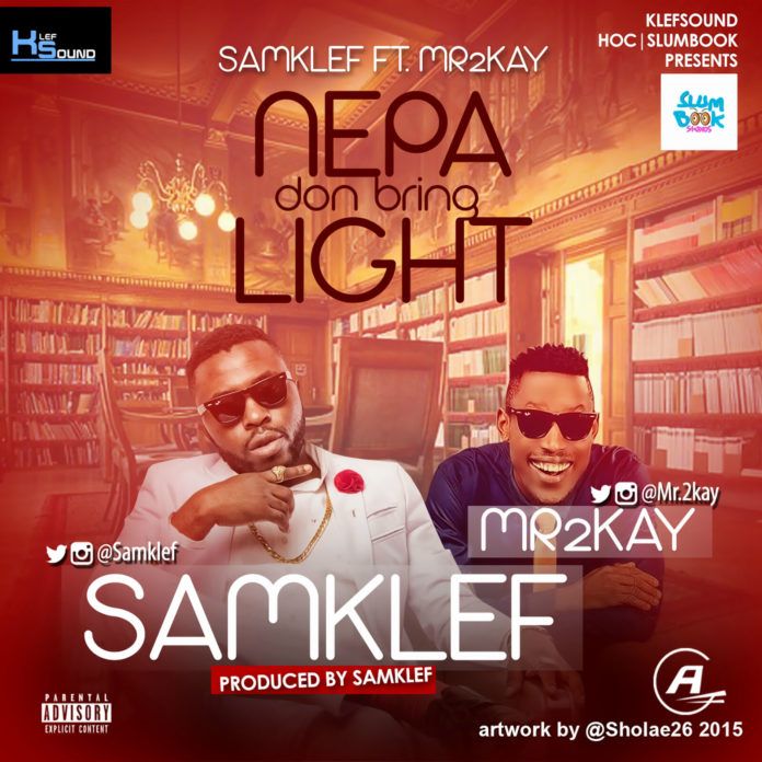 Samklef ft. Mr. 2Kay - NEPA DON BRING LIGHT Artwork | AceWorldTeam.com