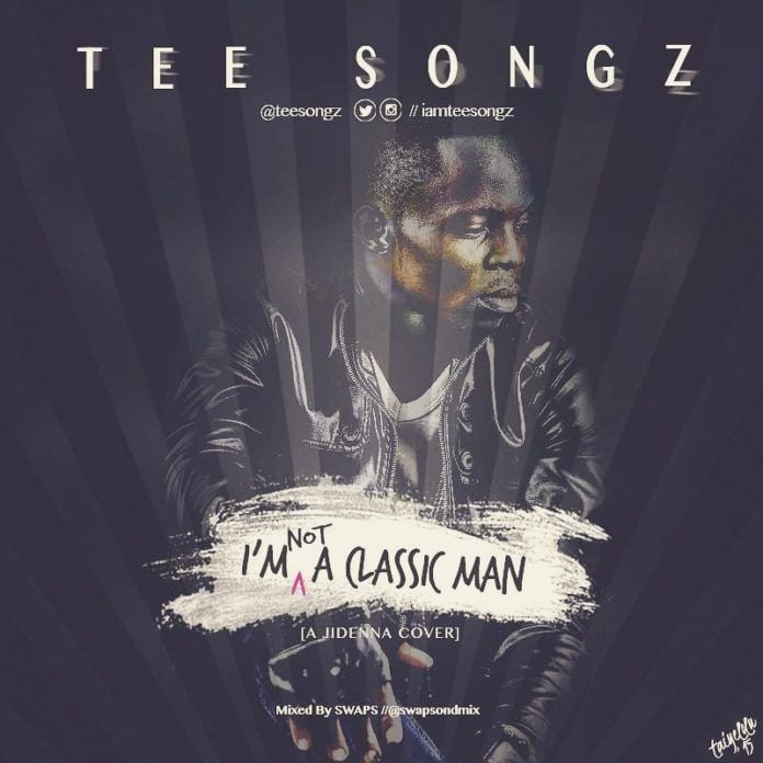 TeeSongz - I'M NOT A CLASSIC MAN (a Jidenna cover) Artwork | AceWorldTeam.com