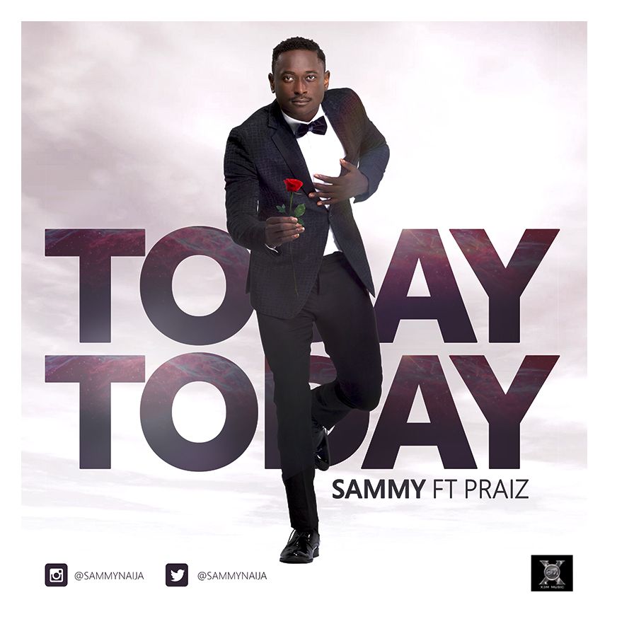 Sammy ft. Praiz - TODAY TODAY (prod. by GospelOnDeBeatz) Artwork | AceWorldTeam.com
