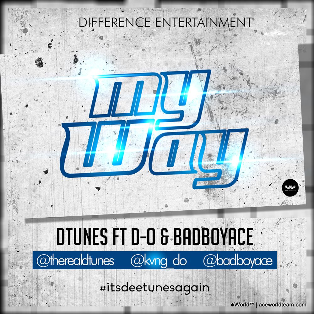 D'Tunes ft. D-O & BadBoyAce - MY WAY Artwork | AceWorldTeam.com