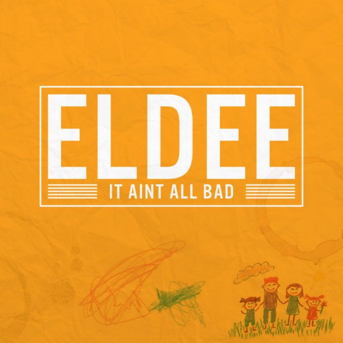 eLDee - IT AIN'T ALL BAD (prod. by N.O Joe & Ervin Pope) Artwork | AceWorldTeam.com