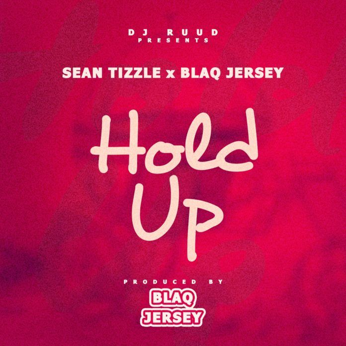DJ Ruud Presents: Sean Tizzle ft. Blaq Jersey - HOLD UP Artwork | AceWorldTeam.com