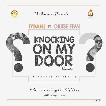 D'banj ft. Oritse Femi - KNOCKING ON MY DOOR Remix (prod. by DeeVee) Artwork | AceWorldTeam.com