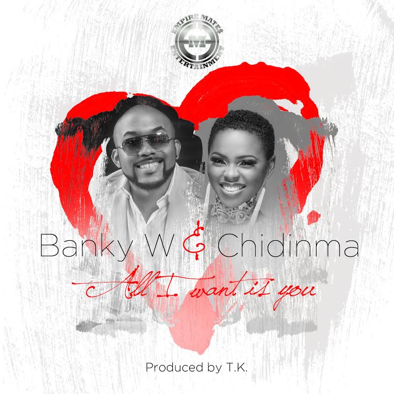Banky W & Chidinma - ALL I WANT IS YOU (prod. by T.K) Artwork | AceWorldTeam.com