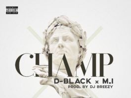 D-Black ft. M.I - CHAMP (prod. by DJ Breezy) Artwork | AceWorldTeam.com