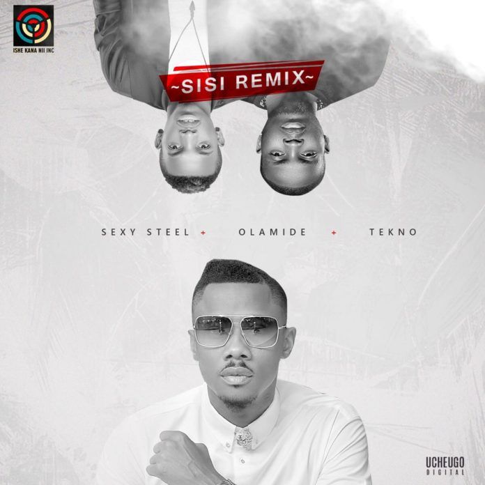 Sexy Steel ft. Olamide & Tekno - SISI Remix (prod. by Young John) Artwork | AceWorldTeam.com