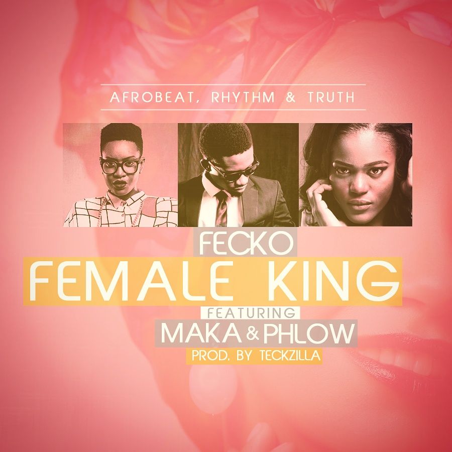 Fecko ft. Maka & Phlow - FEMALE KING (prod. by Teck Zilla) Artwork | AceWorldTeam.com