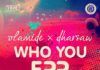 Olamide & Dharsaw - WHO YOU EPP? (prod. by Shizzi) Artwork | AceWorldTeam.com