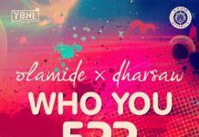Olamide & Dharsaw - WHO YOU EPP? (prod. by Shizzi) Artwork | AceWorldTeam.com