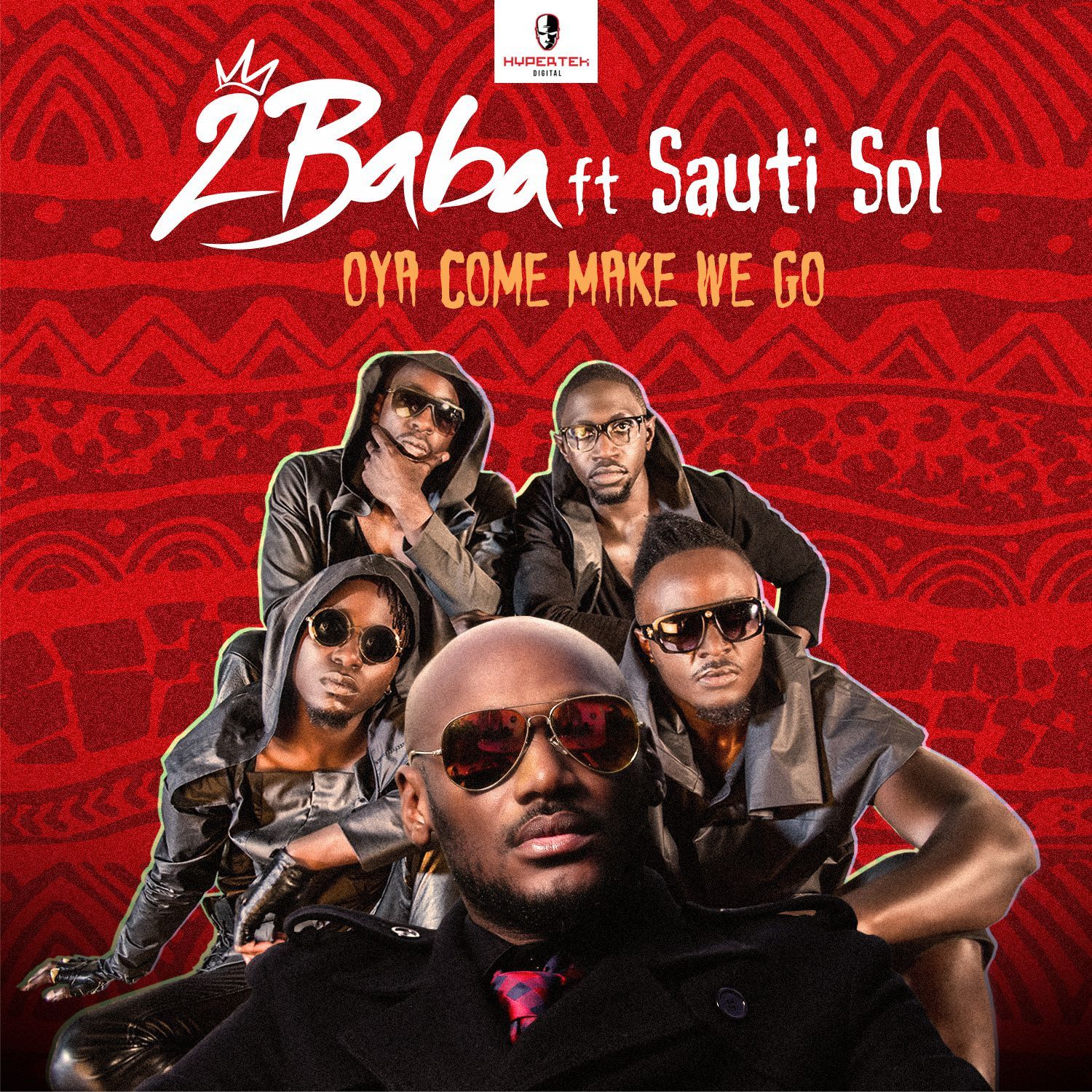 2Baba ft. Sauti Sol - OYA COME MAKE WE GO Artwork | AceWorldTeam.com