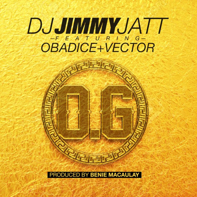 DJ Jimmy Jatt ft. Obadice & Vector - O.G (Obalende Gold ~ prod. by Benie Macaulay) Artwork | AceWorldTeam.com