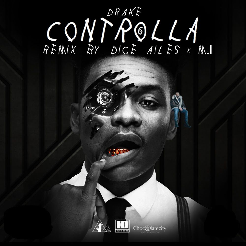 Dice Ailes ft. M.I - CONTROLLA (a Drake refix) Artwork | AceWorldTeam.com