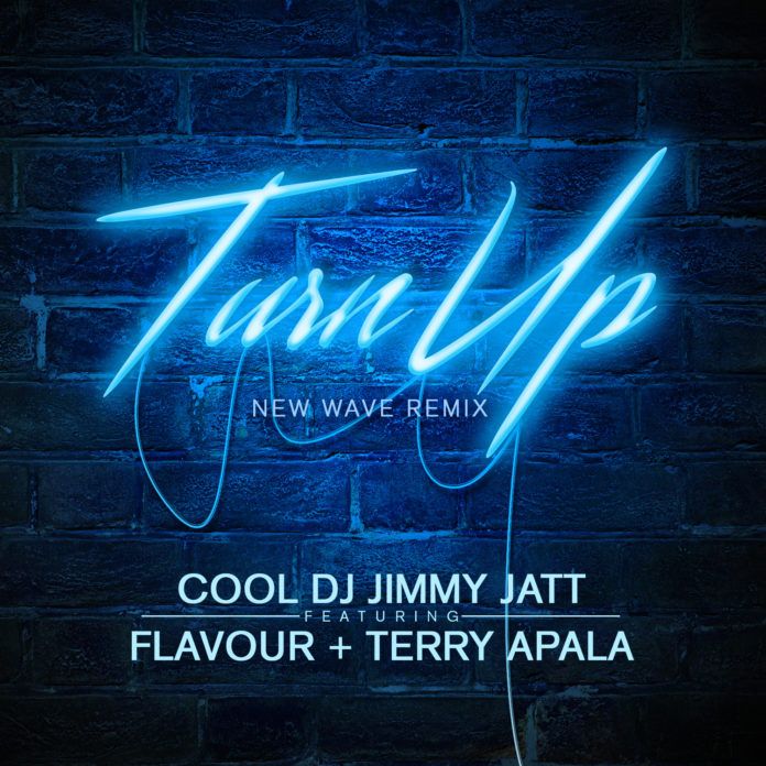 DJ Jimmy Jatt ft. Flavour & Terry Apala - TURN UP (New Wave Remix) Artwork | AceWorldTeam.com