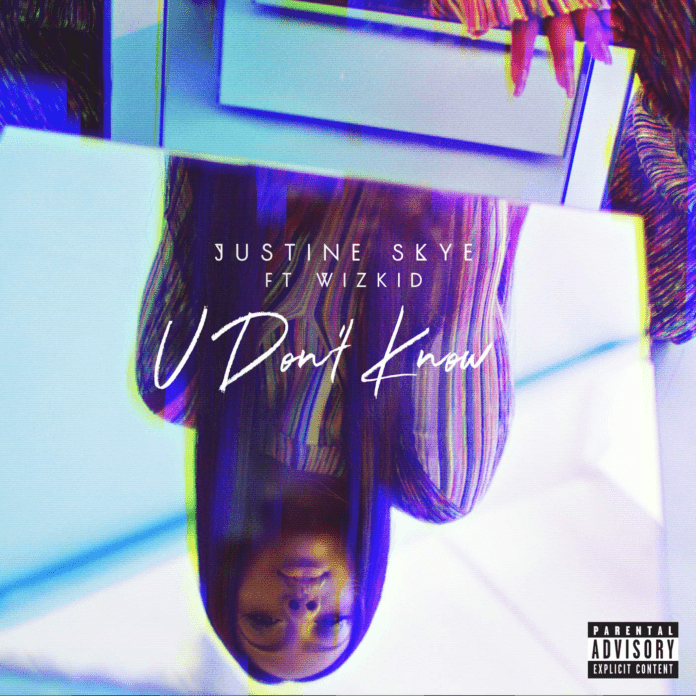 Justine Skye ft. Wizkid - U DON'T KNOW Artwork | AceWorldTeam.com