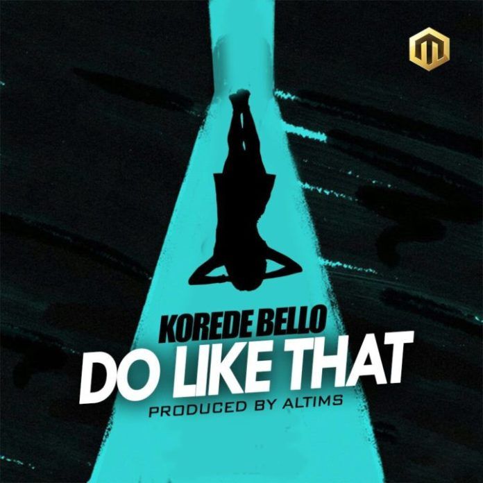 Korede Bello - DO LIKE THAT (prod. by Altims) Artwork | AceWorldTeam.com