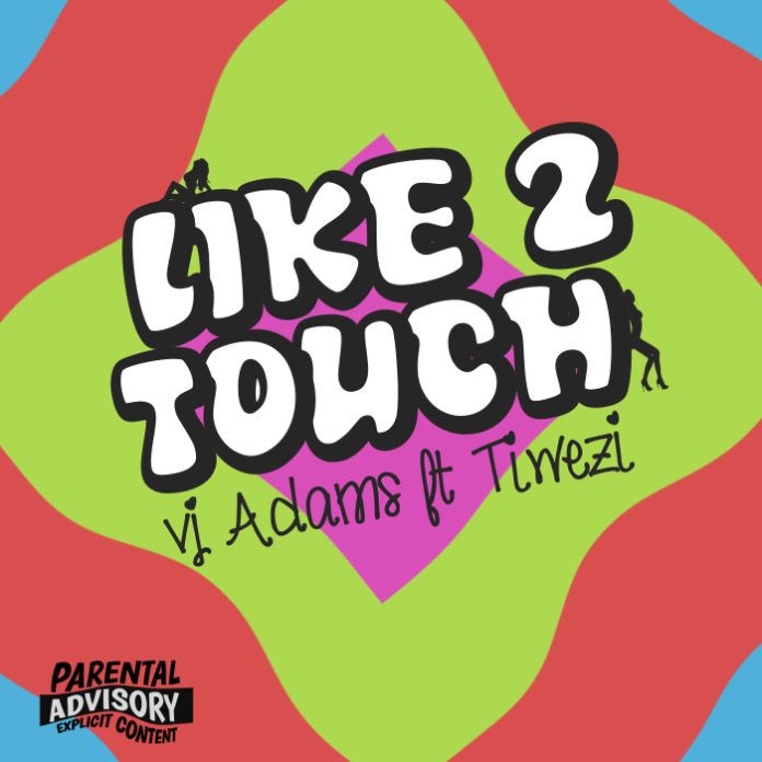 VJ Adams ft. Tiwezi - LIKE 2 TOUCH Artwork | AceWorldTeam.com