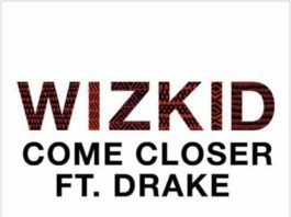 Wizkid ft. Drake - COME CLOSER (prod. by Sarz) Artwork | AceWorldTeam.com