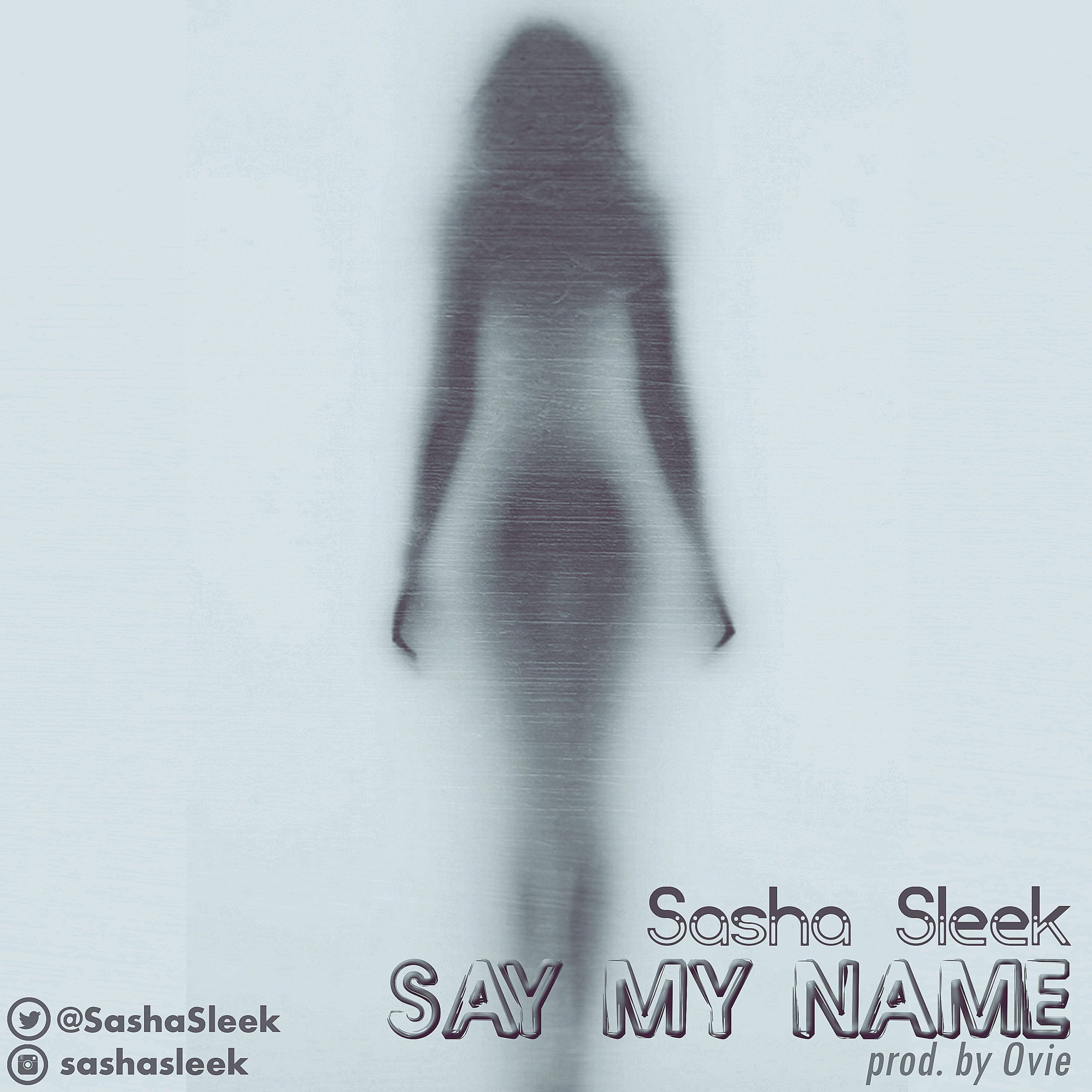 Sasha Sleek - SAY MY NAME (prod. by Ovie) Artwork | AceWorldTeam.com