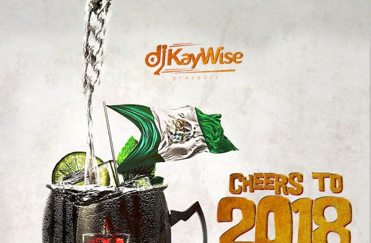 DJ Kaywise - CHEERS TO 2018 (Turn-Up Mix) Artwork | AceWorldTeam.com