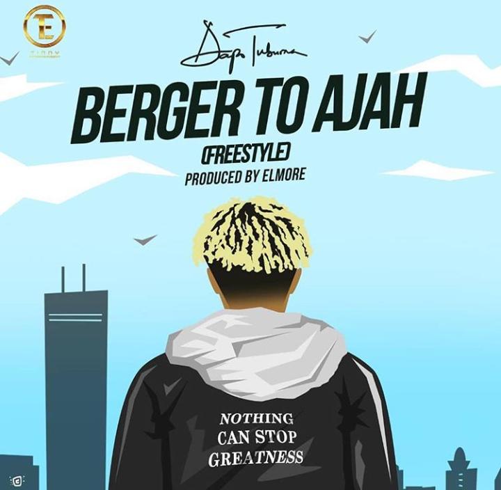 Dapo Tuburna - BERGER TO AJAH (Freestyle) Artwork | AceWorldTeam.com