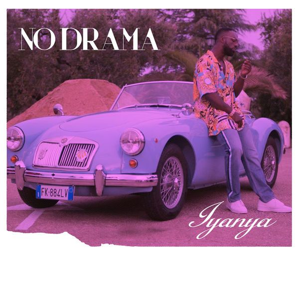 Iyanya - NO DRAMA (prod. by Blaq Jerzee) Artwork | AceWorldTeam.com
