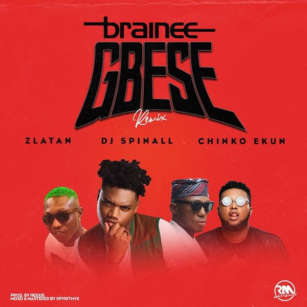 Brainee ft. Zlatan, Chinko Ekun & DJ Spinall - GBESE (Remix) Artwork | AceWorldTeam.com