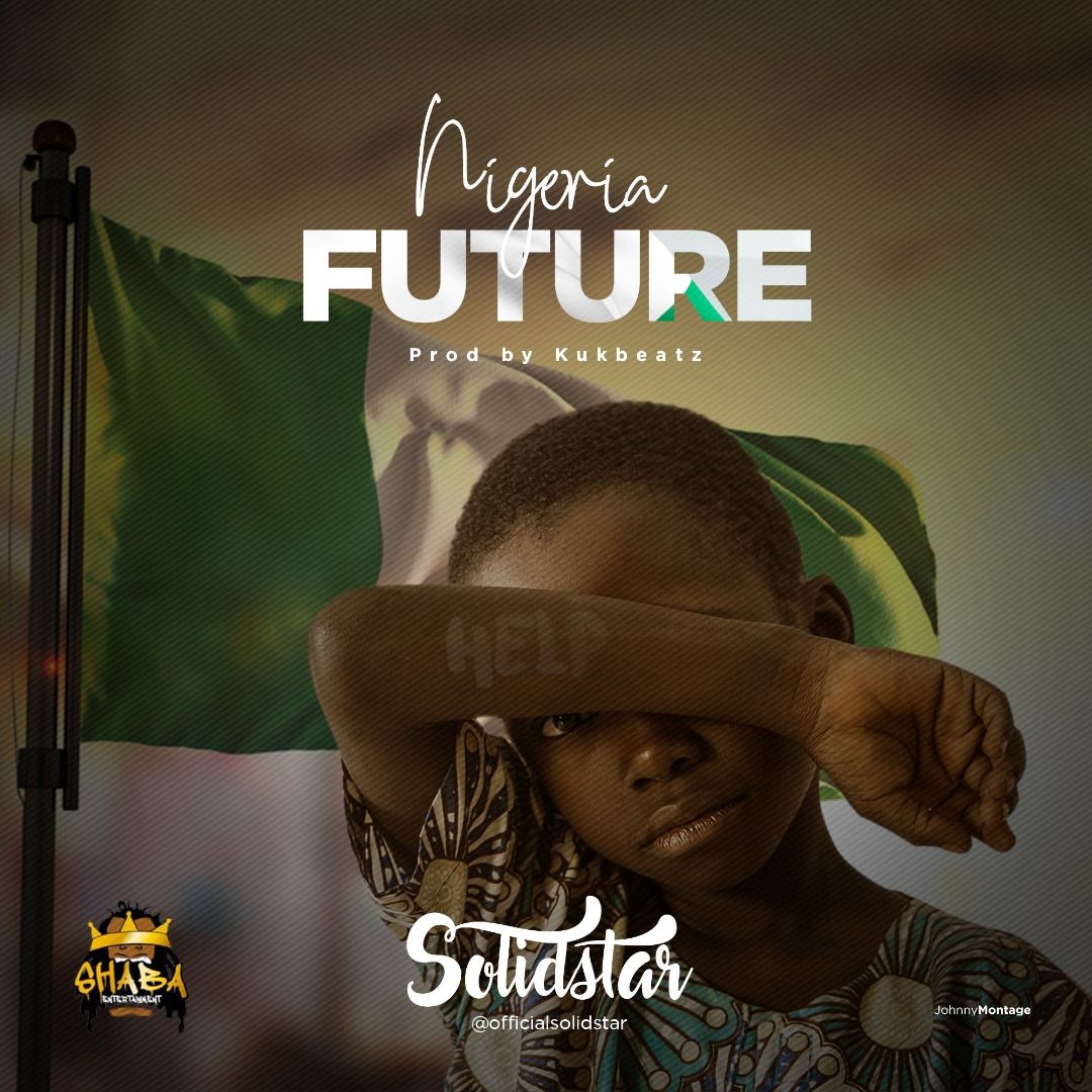Solid Star - NIGERIA FUTURE (prod. by Kukbeat) Artwork | AceWorldTeam.com