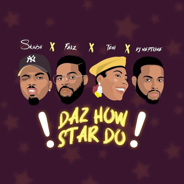 Skiibii ft. Falz, Teni & DJ Neptune - DAZ HOW STAR DO (prod. by JaySynths Beatz) Artwork | AceWorldTeam.com