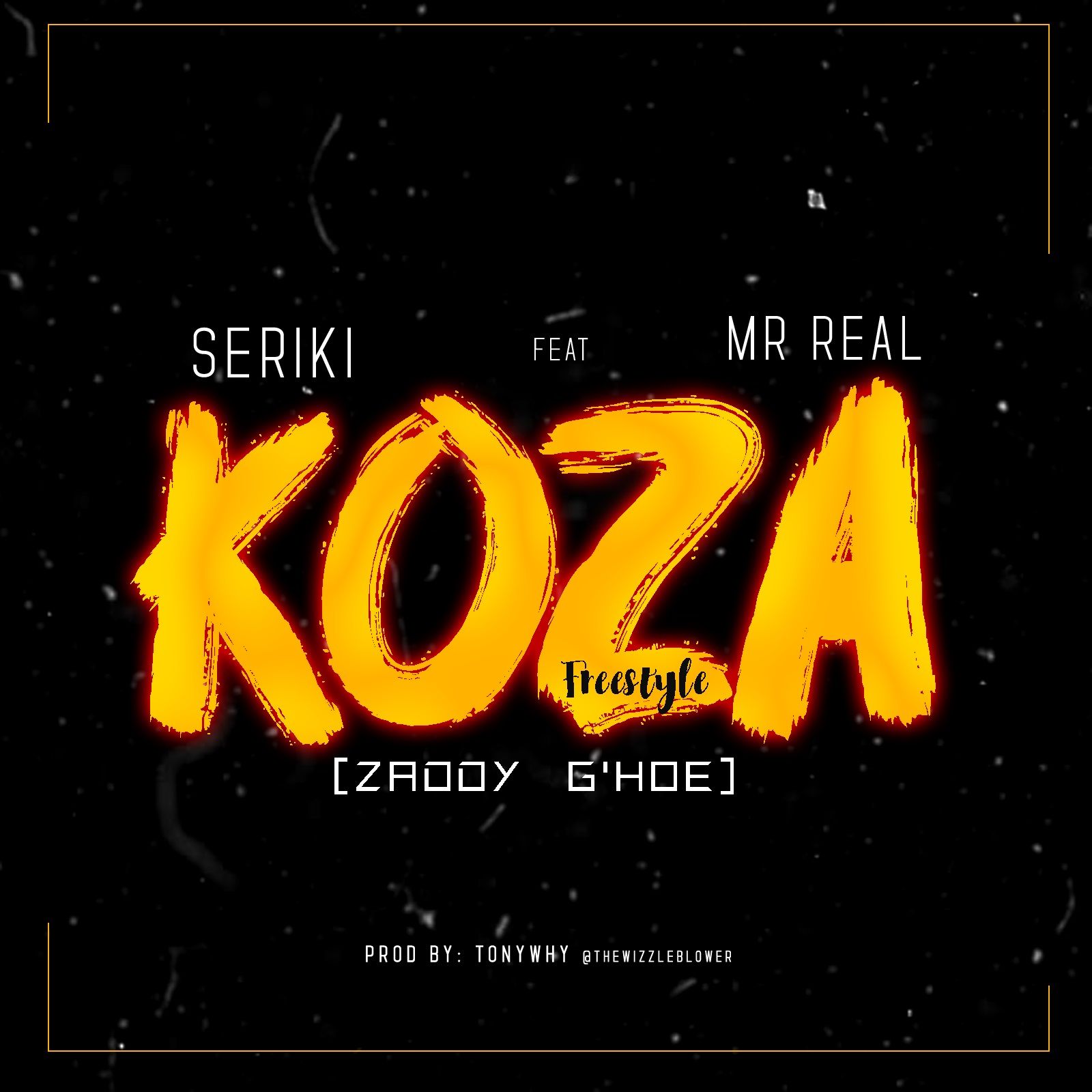 Seriki ft. Mr. Real - KOZA (Zaddy G'Hoe ~ Freestyle) Artwork | AceWorldTeam.com